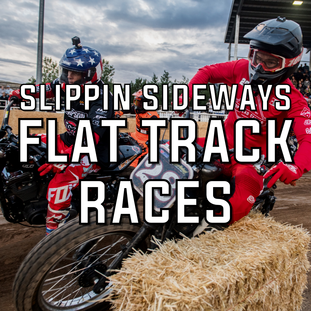 Slippin’ Sideways Flat Track Races